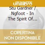 Stu Gardner / Ngfoot - In The Spirit Of Love cd