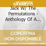 Jack W/ The Permutations - Anthology Of A Northern-Looking Southern Town cd