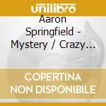 Aaron Springfield - Mystery / Crazy Man Crazy cd