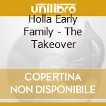 Holla Early Family - The Takeover cd