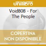 Void808 - For The People cd