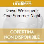 David Weissner - One Summer Night cd musicale di David Weissner