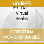 Mr. Dar - Virtual Reality cd musicale di Mr. Dar