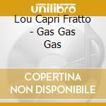 Lou Capri Fratto - Gas Gas Gas cd