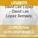David Lee Lopez - David Lee Lopez Remixes cd