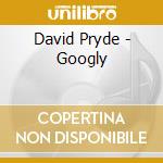 David Pryde - Googly cd