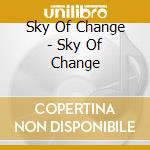 Sky Of Change - Sky Of Change cd