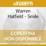 Warren Hatfield - Smile cd musicale di Warren Hatfield