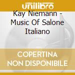 Kay Niemann - Music Of Salone Italiano cd