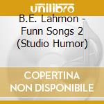 B.E. Lahmon - Funn Songs 2 (Studio Humor) cd