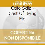 Celio Skilz - Cost Of Being Me cd