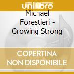 Michael Forestieri - Growing Strong cd