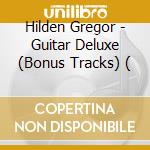 Hilden Gregor - Guitar Deluxe (Bonus Tracks) ( cd