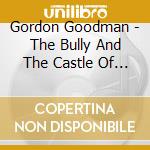 Gordon Goodman - The Bully And The Castle Of Mud cd