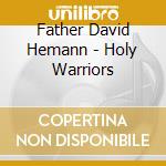Father David Hemann - Holy Warriors
