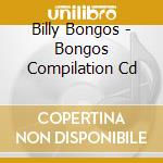 Billy Bongos - Bongos Compilation Cd