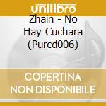 Zhain - No Hay Cuchara (Purcd006) cd