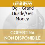 Og - Grand Hustle/Get Money cd