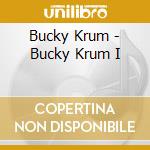 Bucky Krum - Bucky Krum I cd