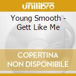 Young Smooth - Gett Like Me cd