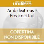 Ambidextrous - Freakocktail