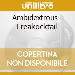 Ambidextrous - Freakocktail cd