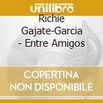 Richie Gajate-Garcia - Entre Amigos cd musicale di Richie Gajate
