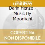 Darin Henze - Music By Moonlight cd