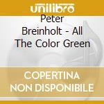 Peter Breinholt - All The Color Green