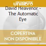 David Heavenor - The Automatic Eye cd