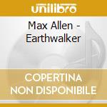 Max Allen - Earthwalker cd musicale di Max Allen