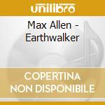 Max Allen - Earthwalker