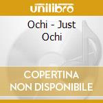 Ochi - Just Ochi cd