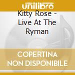 Kitty Rose - Live At The Ryman