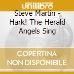 Steve Martin - Hark! The Herald Angels Sing cd
