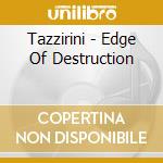 Tazzirini - Edge Of Destruction cd