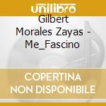 Gilbert Morales Zayas - Me_Fascino
