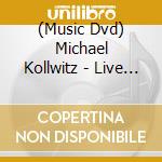 (Music Dvd) Michael Kollwitz - Live In Concert cd musicale