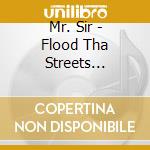 Mr. Sir - Flood Tha Streets Mixtape cd