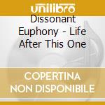 Dissonant Euphony - Life After This One cd