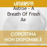 Astroe - A Breath Of Fresh Air cd