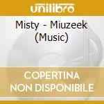 Misty - Miuzeek (Music) cd musicale di Misty