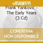 Frank Yankovic - The Early Years (3 Cd) cd