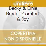 Becky & Ernie Brock - Comfort & Joy cd musicale di Becky & Ernie Brock