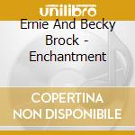 Ernie And Becky Brock - Enchantment cd