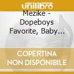 Mezike - Dopeboys Favorite, Baby Momma'S Most Loved cd musicale di Mezike