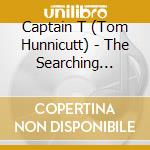 Captain T (Tom Hunnicutt) - The Searching Years