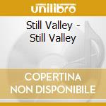 Still Valley - Still Valley cd
