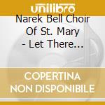 Narek Bell Choir Of St. Mary - Let There Be Light cd