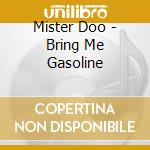 Mister Doo - Bring Me Gasoline cd